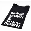 Black Brown & Anybody Down - t-shirt - unisex