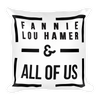 Fannie Lou Hamer - & All Of Us - pillow