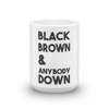 Black Brown & Anybody Down - mug