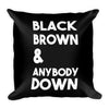 Black Brown & Anybody Down - pillow